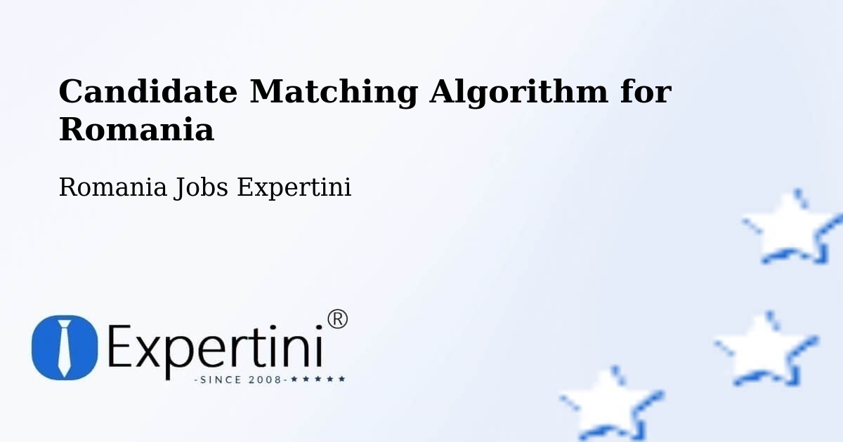 Candidate Matching Algorithm Overview – Țopa - Romania Jobs Expertini