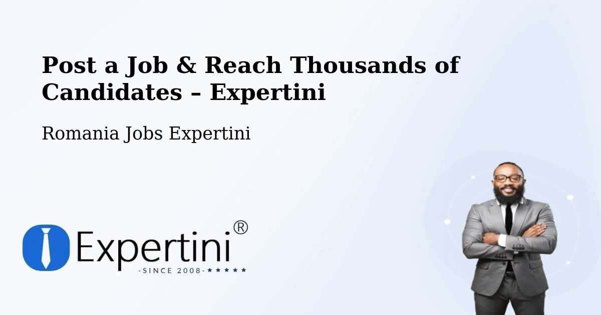 Post a Job in Țopa – Hire the Right Talent - Țopa, Romania Jobs Expertini