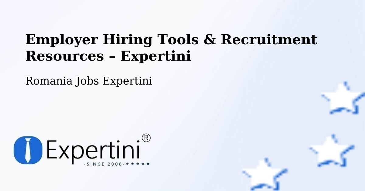 Employer Hiring Tools & Recruitment Resources – Țopa - Țopa, Romania Jobs Expertini