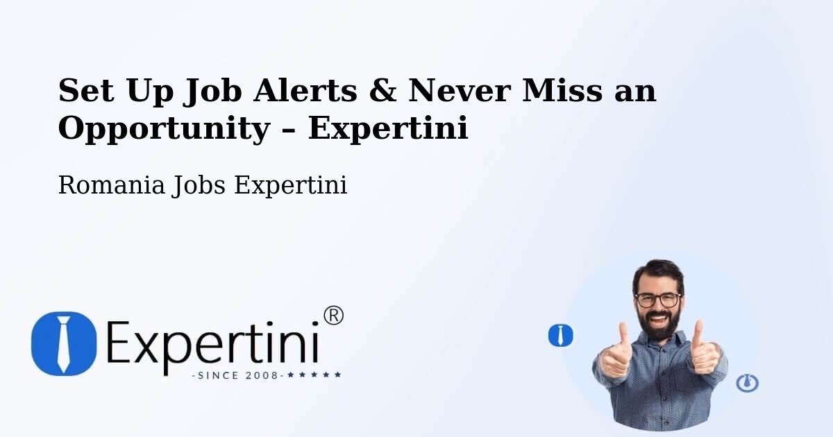 Job Alerts Guide – Get Notified About New Jobs in Țopa - Țopa, Romania Jobs Expertini