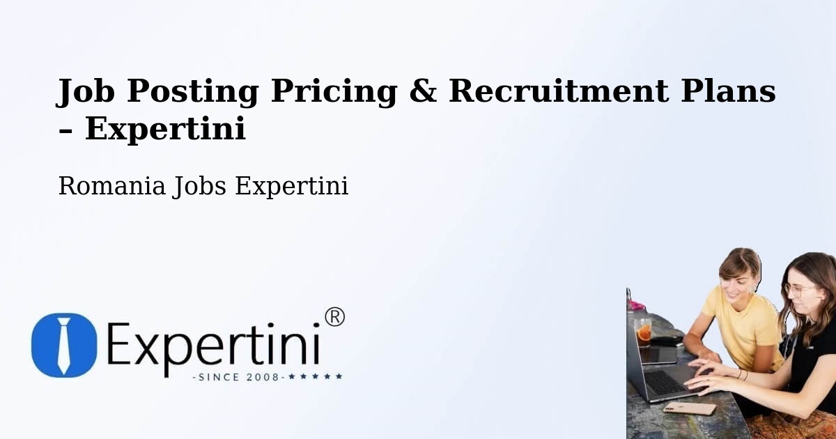 Job Posting Pricing & Recruitment Plans – Țopa - Țopa, Romania Jobs Expertini