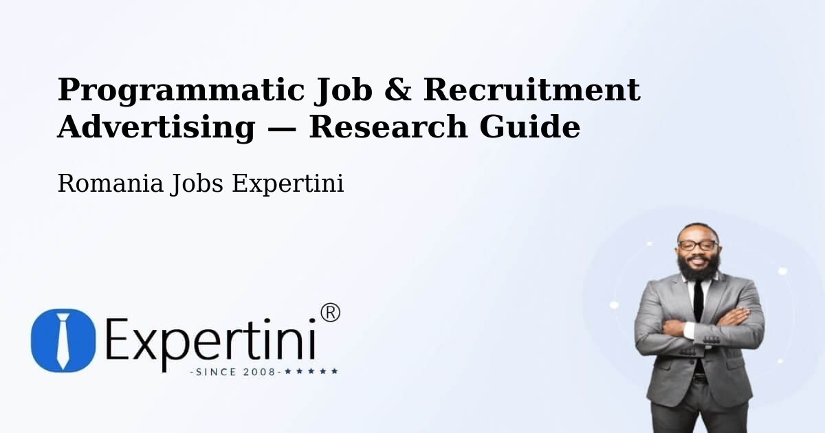 Programmatic Job & Recruitment Advertising — Research Guide – Țopa